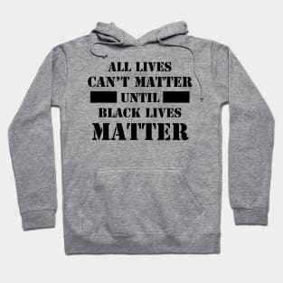 All Lives Can't Matter Until Black Lives Matter, Civil Rights, I can't Breathe, Black Power Hoodie